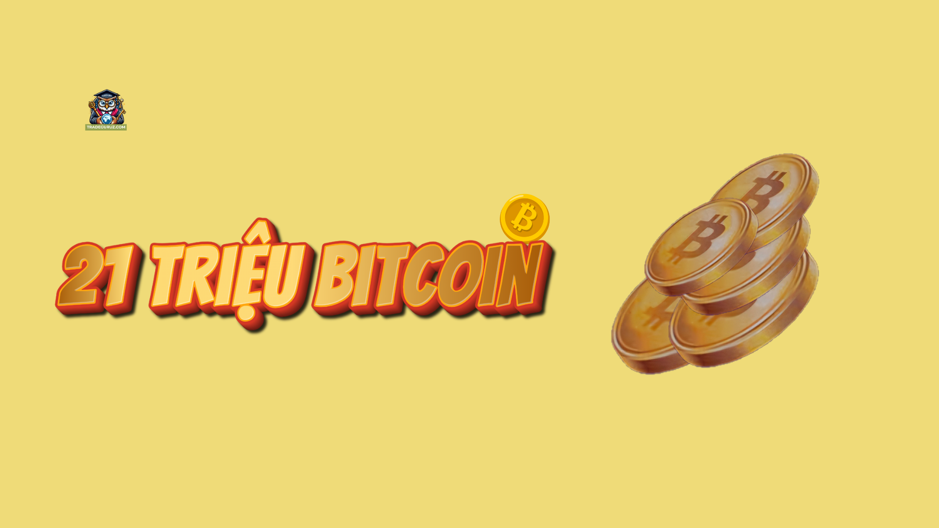 Chỉ có tối đa 21 triệu bitcoin mới được tạo ra